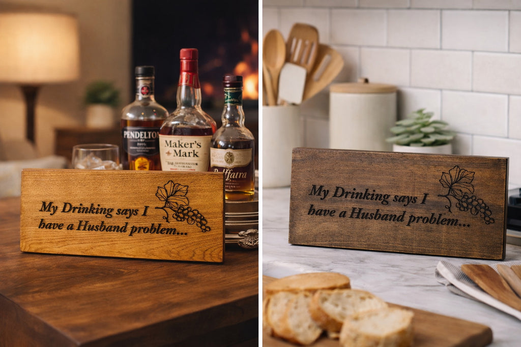 Magnuson Studio - "My Drinking Says I Have a Husband Problem" Funny Laser Engraved Wood Sign